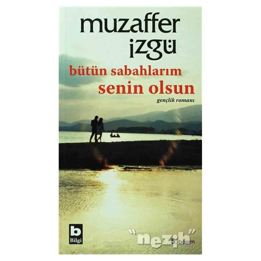 BİLGİ / BÜTÜN SABAHLARIM SENİN OLSUN