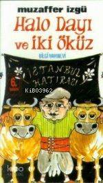 BİLGİ / HALO DAYI VE İKİ ÖKÜZ