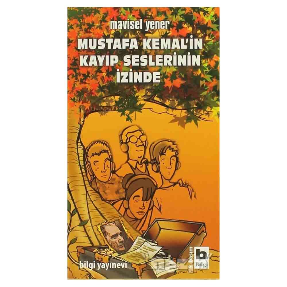 BİLGİ / MUSTAFA KEMALİN KAYIP SESLERİNİN İZİNDE