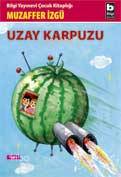 BİLGİ / UZAY KARPUZU