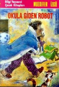 BİLGİ / OKULA GİDEN ROBOT