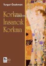 BİLGİ / KORKMA İNSANCIK KORKMA