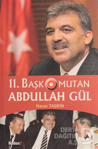 NEDEN / 11. BASKOMUTAN ABDULLAH GÜL