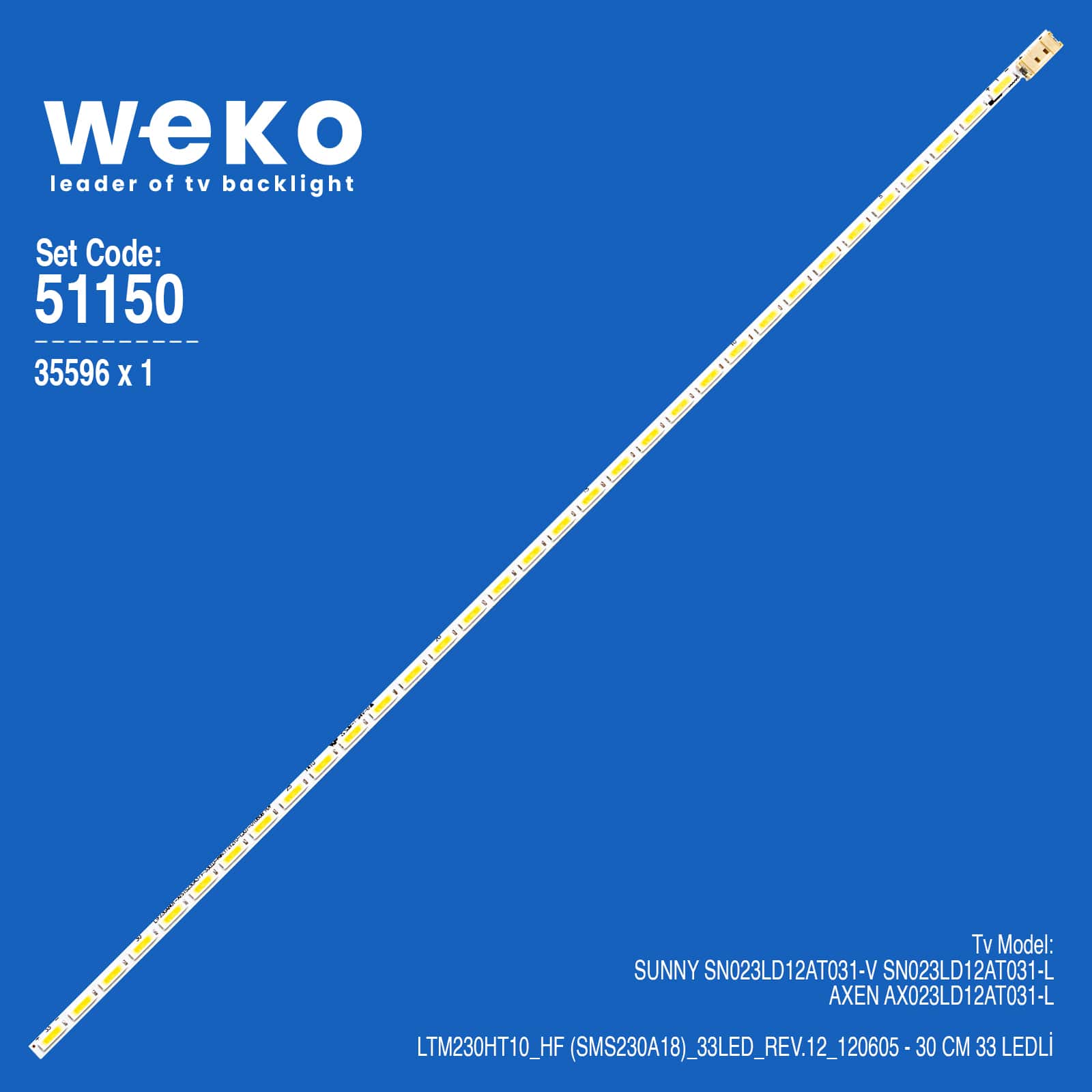 WKSET-6150 35596X1 LTM230HT10_HF (SMS230A18)_33LED_REV.12_120605 1 ADET LED BAR (33LED)