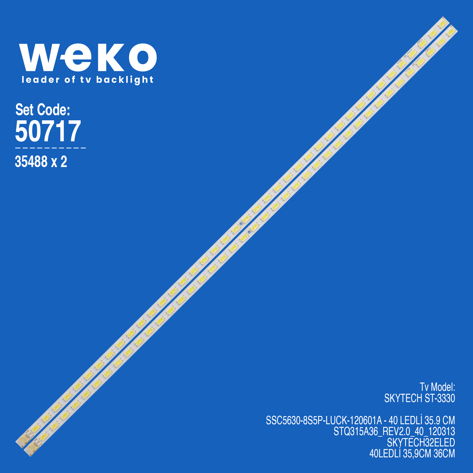 WKSET-5717 35488X2 SSC5630-8S5P-LUCK-120601A 2 ADET LED BAR (40LED)